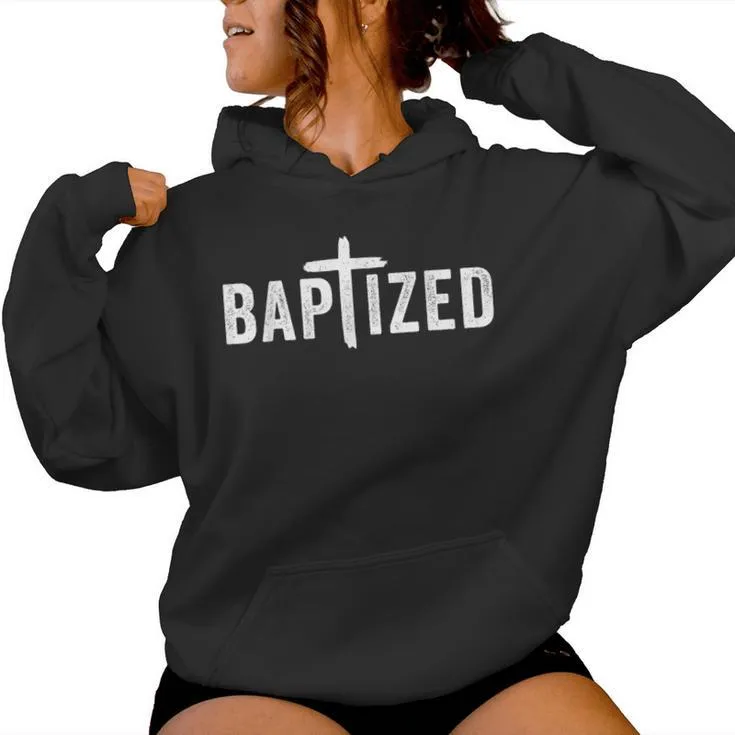 Baptized Baptism And Born Again Christian Faith Women Hoodie