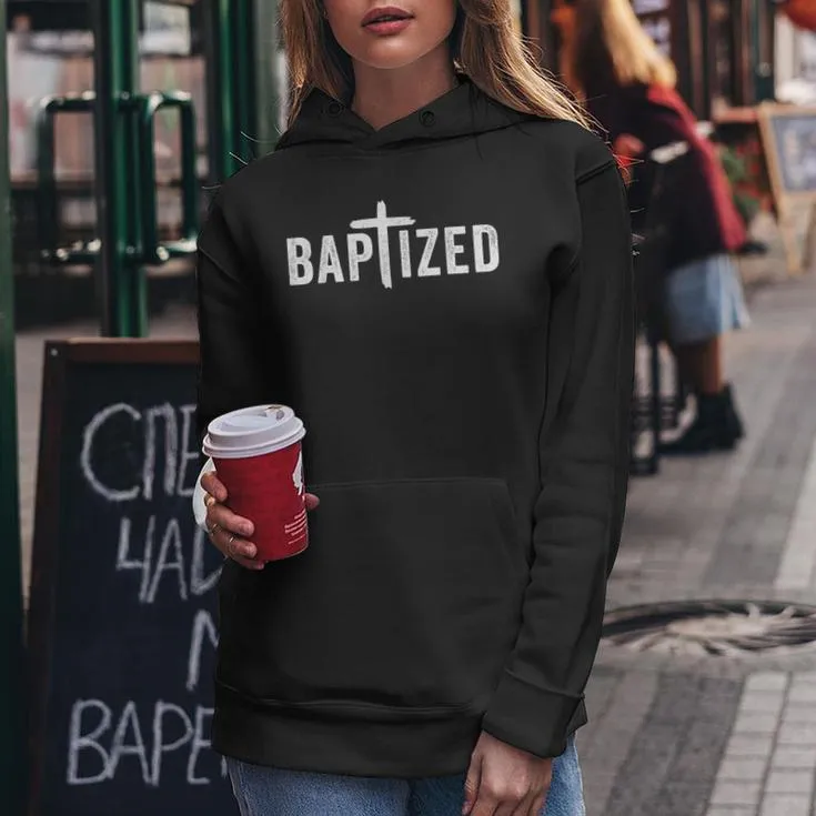 Baptized Baptism And Born Again Christian Faith Women Hoodie