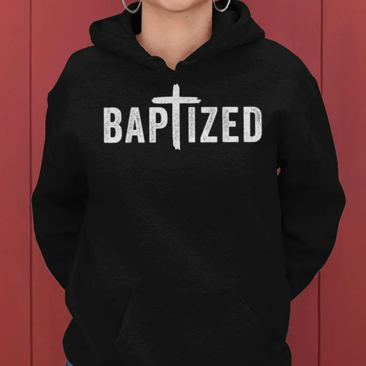 Baptized Baptism And Born Again Christian Faith Women Hoodie