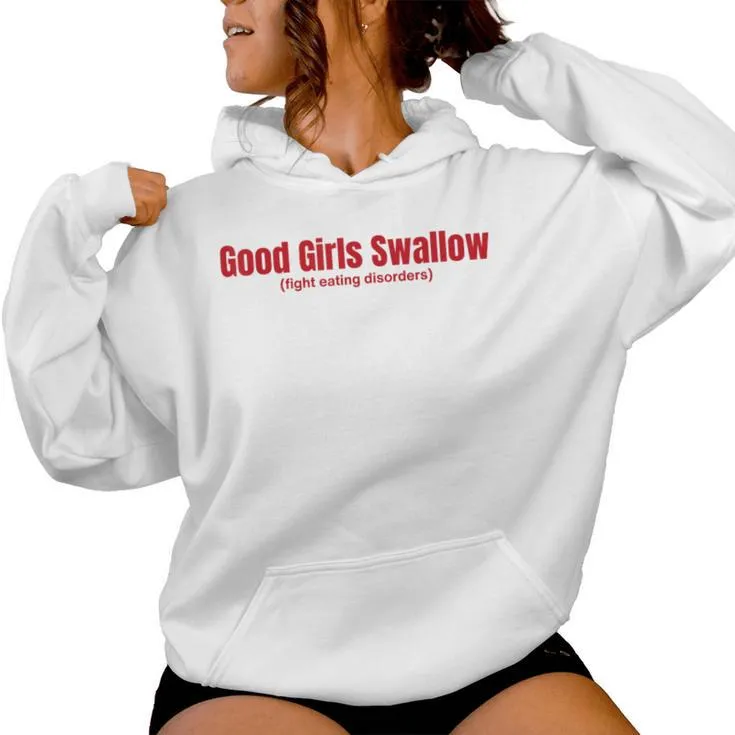 Good Girls Swallow Fight Eating Disorders Women Hoodie