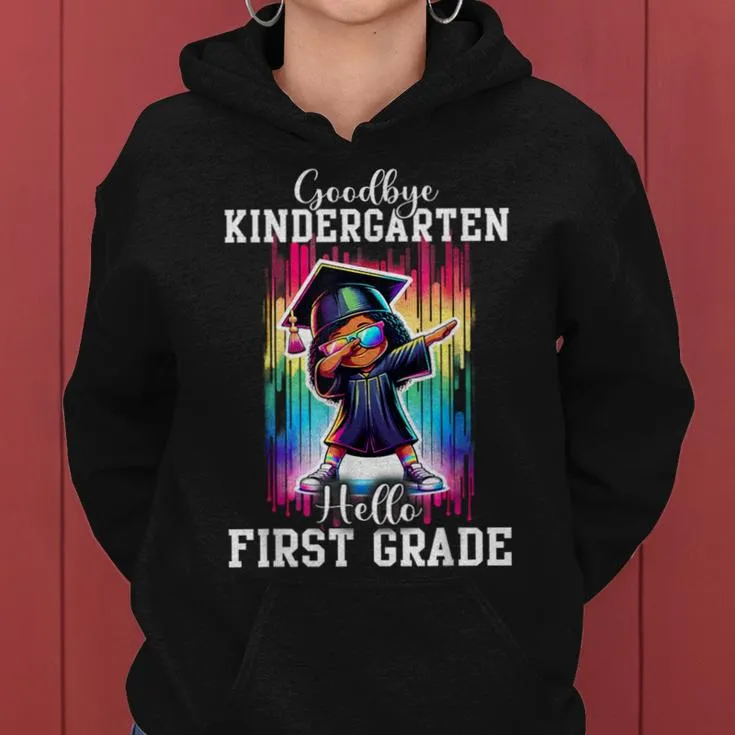 Goodbye Kindergarten Hello 1St Grade Graduate Black Girl Women Hoodie