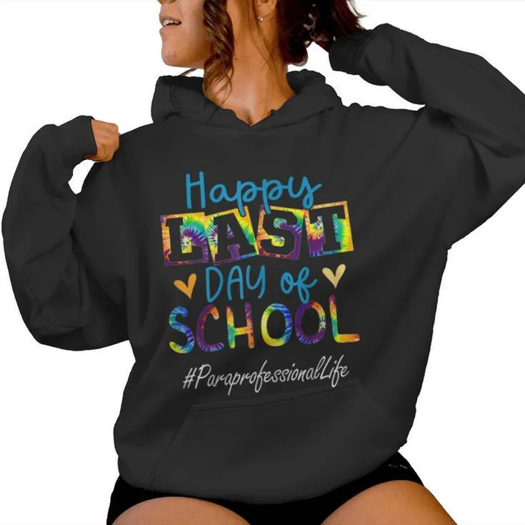 Paraprofessional Happy Last Day Of School Graduation Women Hoodie