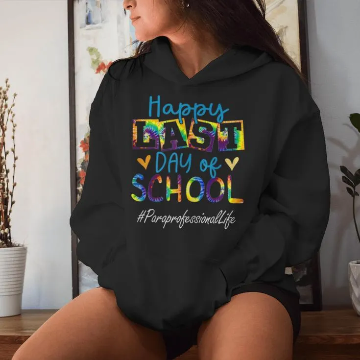 Paraprofessional Happy Last Day Of School Graduation Women Hoodie