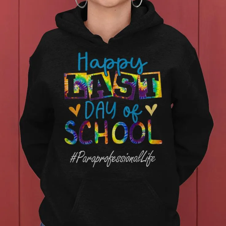 Paraprofessional Happy Last Day Of School Graduation Women Hoodie